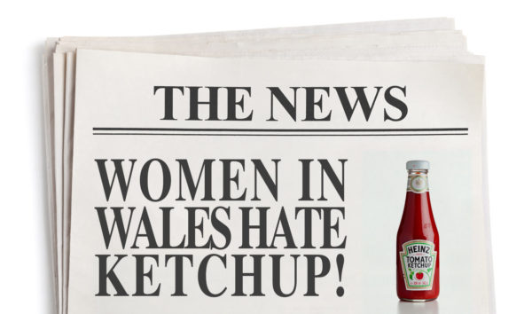 Women in Wales Hate Ketchup Sensationalist Content Ideas - Women in Wales Hate Ketchup
